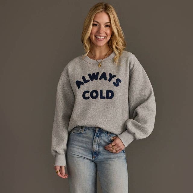 Always Cold Sweatshirt