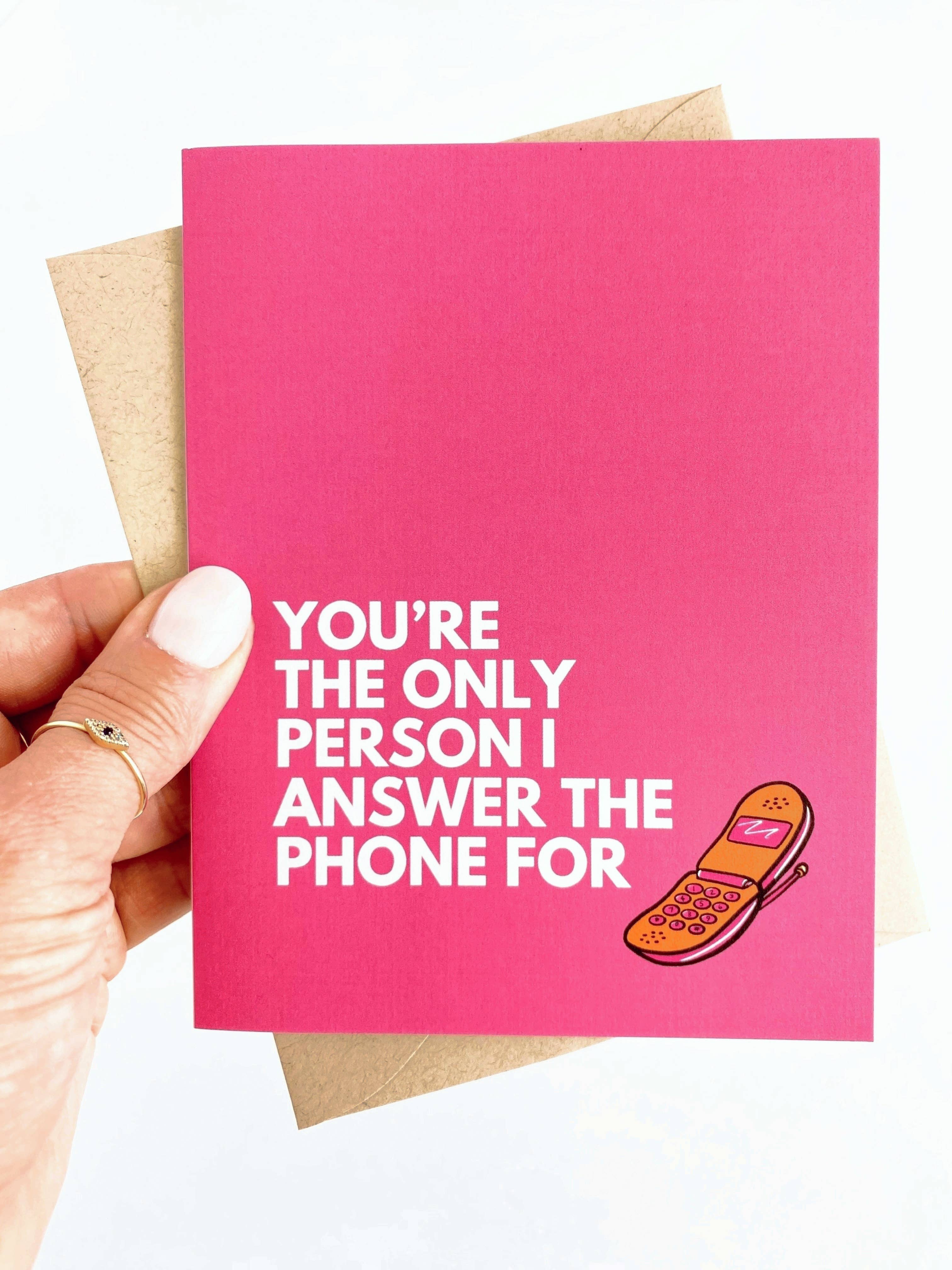 You're the Only Person I Answer the Phone For Valentine Card